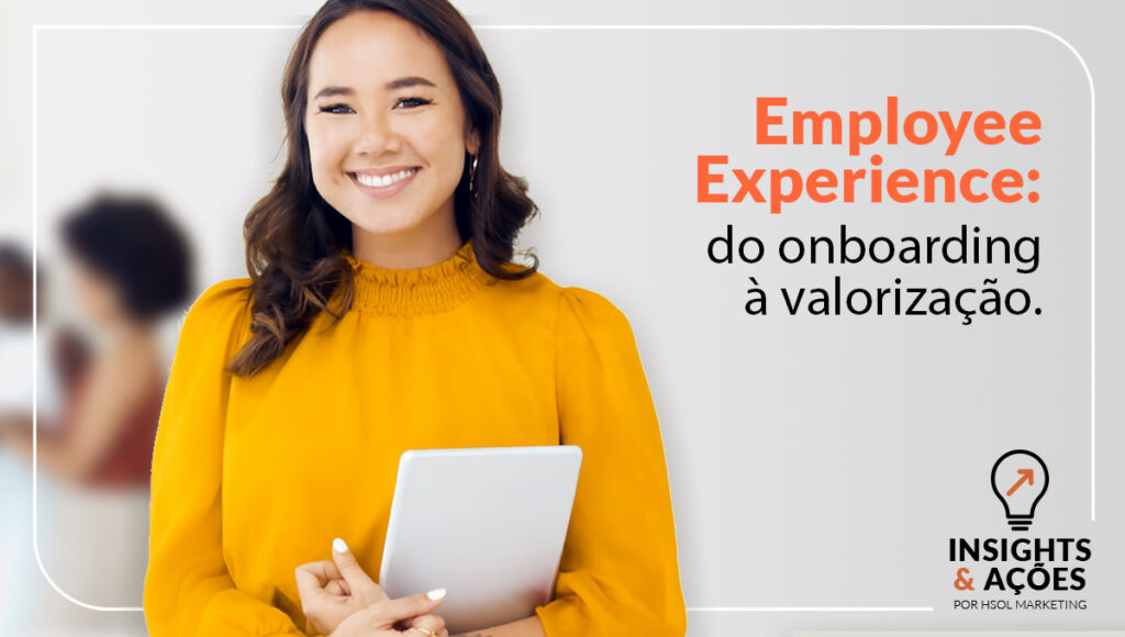 Employee Experience: como cultura, desenvolvimento e reconhecimento se tornam diferenciais competitivos
