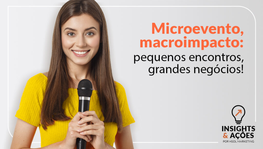 Microeventos, macroimpacto! Pequenos encontros, grandes negócios!