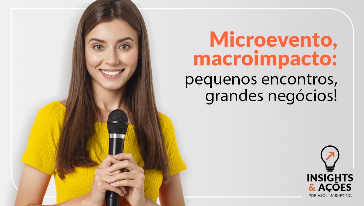 Microeventos, macroimpacto! Pequenos encontros, grandes negócios!